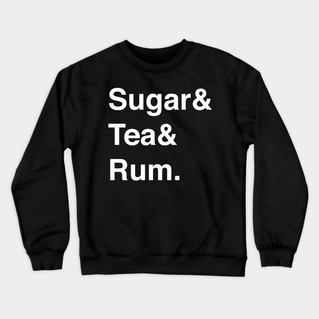 Sugar & Tea & Rum Crewneck Sweatshirt by dystopic